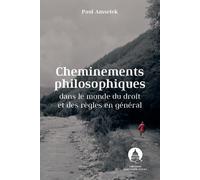 Cheminements philosophiques dans le monde du droit et des règles en général