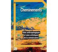 Cheminements: Voies anthropologiques et voies artistiques de la connaissance
