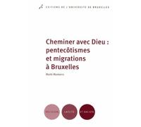 Cheminer avec Dieu : pentecôtismes et migrations à Bruxelles - Maite Maskens - Universite De Bruxelles Eds - broché - Essai