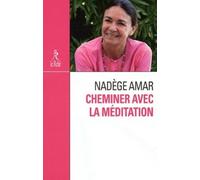 Cheminer avec la méditation - Nadège Amar - Du Relie Eds - broché - Essai