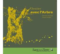 Cheminer avec l'arbre - Bernard Farinelli - Sang De La Terre-Medial - broché - Essai
