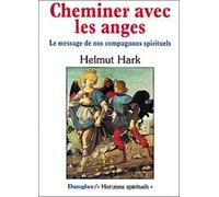 Cheminer Avec Les Anges - Le Message De Nos Compagnons Spirituels