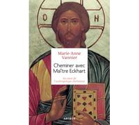 Cheminer Avec Maître Eckhart - Au Coeur De L'anthropologie Chrétienne