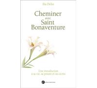Cheminer avec saint Bonaventure 2 - Elia DELIO. - Franciscaines Eds - broché - Récit