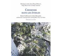 Cheminer dans les étoiles Renée Gailhoustet et Jean Renaudie, architecture contemporaine remarquable à Ivry-sur-Seine. Étude pour une charte - Monique Labbé - L'harmattan - broché - Etude