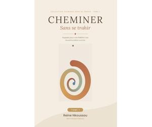 Cheminer sans se trahir: Rappels pour une fidélité à soi - Édition enrichie