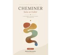 Cheminer sans se trahir - Tome 2: Carnet rituel d'alignement · Corps, plantes, retour à soi