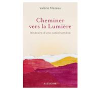 Cheminer vers la Lumière: Itinéraire d'une catéchumène