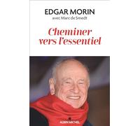 Edgar Morin – Cheminer vers l'essentiel – Essai – Broché