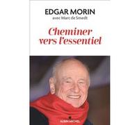 Cheminer vers l'essentiel Edgar Morin (Auteur), Marc de Smedt (Auteur)