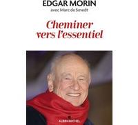Cheminer vers l'essentiel Edgar Morin (Auteur), Marc de Smedt (Auteur)