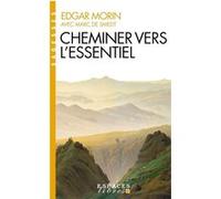 Cheminer vers l'essentiel (Espaces Libres - Sagesses) Edgar Morin (Auteur), Marc de Smedt (Auteur)