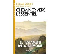 Cheminer vers l'essentiel (Espaces Libres - Sagesses) Le testament d'Edgar Morin - Edgar Morin - Albin Michel - Poche - Essai