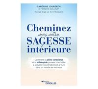 Cheminez vers votre sagesse intérieure Sandrine Jourdren (Auteur), François Guillouët (Auteur)