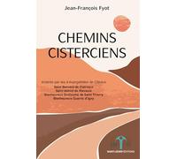 Chemins cisterciens: Eclairés par les quatre évangélistes de Cîteaux