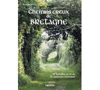 Chemins creux de Bretagne 30 balades au fil de la mémoire bretonne - Collectif - Vagnon Du Plaisancier Eds - relié - Guide