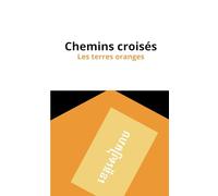 Chemins croisés: Les terres oranges