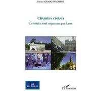 Sakina Gamaz Hachemi – Chemins croisés – De Sétif à Sétif en passant par Lyon – Roman – Broché