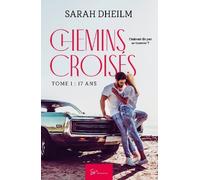 Chemins Croisés - Tome 1 - 17 Ans