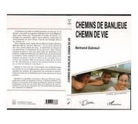 Chemins de banlieue, chemin de vie Bertrand Dubreuil (Auteur)