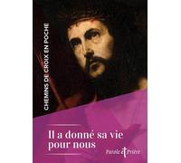 Chemins de croix en poche - Il a donné sa vie pour nous