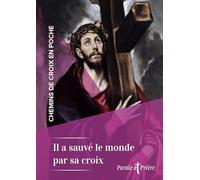 Chemins de croix en poche - Il a sauvé le monde par sa croix: 6 chemins de croix