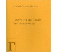 Chemins de croix : vrai chemin de vie - Michel-Gabriel Mouret - Gregoriennes Eds - relié - Anthologie
