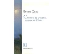 Chemins de croyants, passage du Christ - Etienne Grieu - Lethielleux - broché - Essai