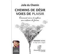 Chemins de désir, voies de plaisir Julie Du Chemin (Auteur)