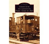 Chemins de fer de la banlieue est - Paris - Bernard Bathiat - Nouvelles Editions Sutton - broché - Beau livre