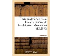 Chemins de fer de l'Etat. Ecole supérieure de l'exploitation. Mouvement. Conférence no 1, 1930 Organisation du service du mouvement. Convention européenne d'échanges. Répartition du matériel - Collect