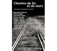 Chemins de fer et de mort: Anthologie d'imaginaire ferroviaire