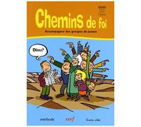Chemins De Foi - Accompagner Des Groupes De Jeunes De 10 À 13 Ans, Guide De L'accompagnateur