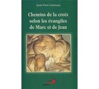 chemins de la croix selon les evangiles de marc et de jean Garneau, Jean-Yves (Auteur)