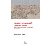 Chemins de la liberté Les Pyrénées-Orientales, une terre d’évasion et de passage (1940-1944)