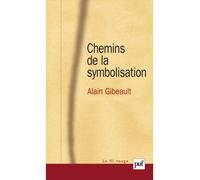 Chemins de la symbolisation - Alain Gibeault - Puf - broché - Essai