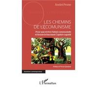 Chemins de l'écomunisme (Les) Pour que revive l'idéal communiste - et finisse le fascinant Capital-cognitif - André Prone - L'harmattan - broché - Essai