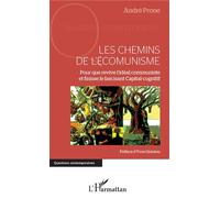 Chemins de l'écomunisme (Les) Pour que revive l'idéal communiste - et finisse le fascinant Capital-cognitif - André Prone - L'harmattan - broché - Essai