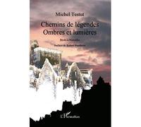 Chemins de légendes Ombres et lumières Récits et nouvelles - Récits et nouvelles - Michel Testut - L'harmattan - broché - Roman