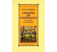Chemins de l'espérance - À l'horizon de l'évolution - Jean Onimus - Albin Michel - Livre