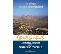 Chemins de libération avec Charles de Foucauld, - Thierry Magnin - Du Carmel Eds - broché - Essai