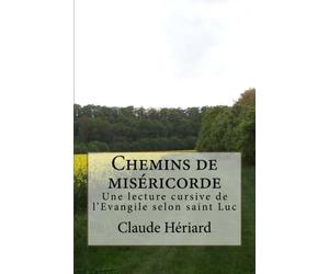 Chemins de miséricorde: Une lecture cursive (lectio divina) de l'évangile selon saint Luc