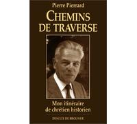 Chemins de traverse : Mon itinéraire de chrétien historien