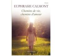 Chemins de vie, chemins d'amour - E. Calmont - Amalthee - broché - Poésie