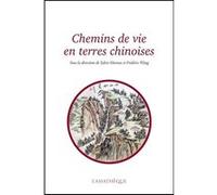 Chemins de vie en terres chinoises: Mélanges offerts à Catherine Despeux