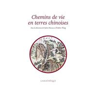 Chemins de vie en terres chinoises: Mélanges offerts à Catherine Despeux