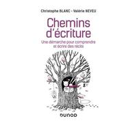 Chemins D'écriture - Une Démarche Pour Comprendre Et Écrire Des Récits