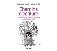 Chemins d'écriture Une démarche pour comprendre et écrire des récits - Christophe Blanc - Dunod - broché - Guide