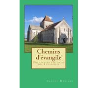 Chemins d'évangile: Une lecture pastorale des 4 évangiles