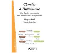 Chemins D'humanisme - Une Dignité À Construire - Des Innovations À Entreprendre